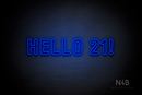 "HELLO 21!" (Charlote Rounded font) - LED neon sign