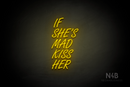 "IF SHE'S MAD KISS HER" (Favorite Script font) - LED neon sign