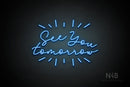 "See You tomorrow" (Brunella font) - LED neon sign