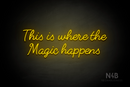 "This is where the Magic happens" (Fabfelt font) - LED neon sign