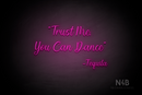 "Trust me you can dance - Tequila" (Magician font) - LED neon sign
