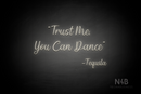 "Trust me you can dance - Tequila" (Magician font) - LED neon sign