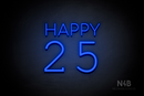 "Happy 25" (Cooper - Typing Regular font) - LED neon sign