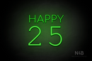 "Happy 25" (Cooper - Typing Regular font) - LED neon sign