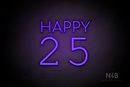 "Happy 25" (Cooper - Typing Regular font) - LED neon sign