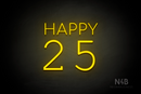"Happy 25" (Cooper - Typing Regular font) - LED neon sign