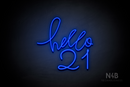 "hello 21" (Custom - Monty font) - LED neon sign