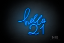 "hello 21" (Custom - Monty font) - LED neon sign