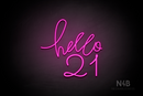 "hello 21" (Custom - Monty font) - LED neon sign