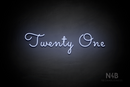 "Twenty One" (Monty Pro font) - LED neon sign