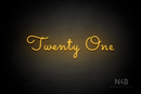 "Twenty One" (Monty Pro font) - LED neon sign