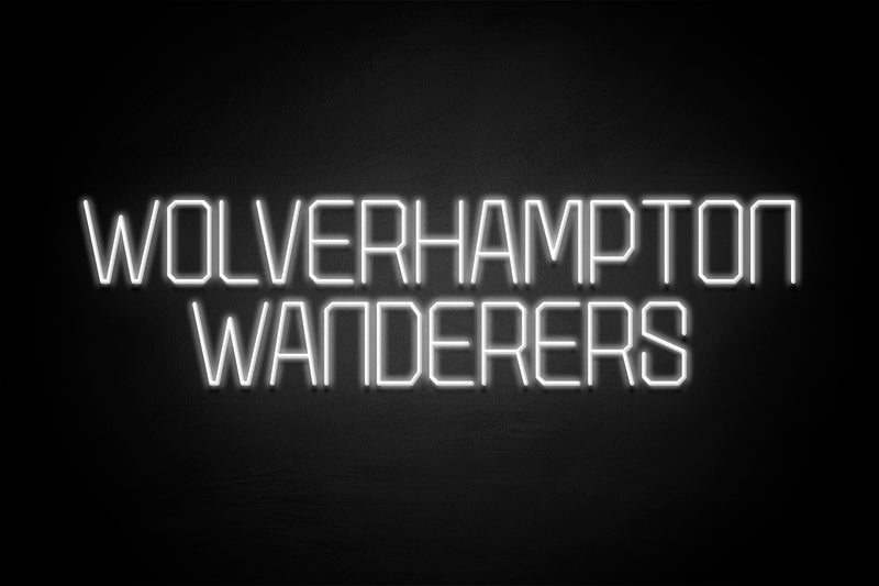 "WOLVERHAMPTON WANDERERS" - Licensed LED Neon Sign, Wolverhampton Wanderers FC