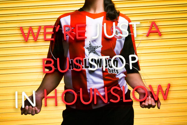 “WE’RE JUST A BUS STOP IN HOUNSLOW” - Licensed LED Neon Sign, Brentford FC