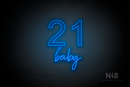 "21 baby" (Arial - Custom font) - LED neon sign