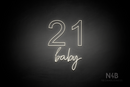 "21 baby" (Arial - Custom font) - LED neon sign