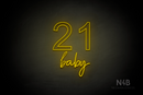 "21 baby" (Arial - Custom font) - LED neon sign