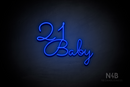 "21 Baby" (Monty Pro font) - LED neon sign