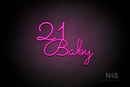 "21 Baby" (Monty Pro font) - LED neon sign