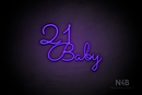 "21 Baby" (Monty Pro font) - LED neon sign