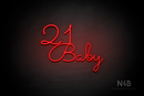 "21 Baby" (Monty Pro font) - LED neon sign