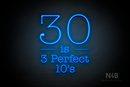 "30 is 3 Perfect 10's" (Morning font) - LED neon sign
