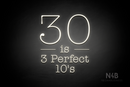 "30 is 3 Perfect 10's" (Morning font) - LED neon sign