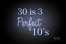 "30 is 3 Perfect 10's" (Lotus - Candy font) - LED neon sign