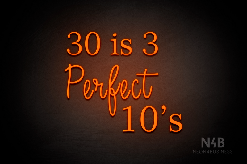 "30 is 3 Perfect 10's" (Lotus - Candy font) - LED neon sign