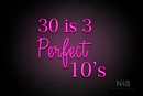 "30 is 3 Perfect 10's" (Lotus - Candy font) - LED neon sign