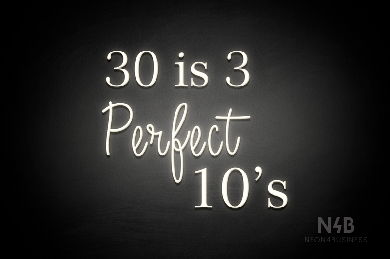"30 is 3 Perfect 10's" (Lotus - Candy font) - LED neon sign