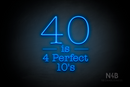 "40 is 4 Perfect 10's" (Morning font, V1) - LED neon sign