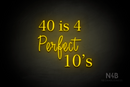 "40 is 4 Perfect 10's" (Lotus - Candy font) - LED neon sign