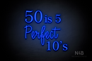 "50 is 5 Perfect 10's" (Lotus - Candy font) - LED neon sign