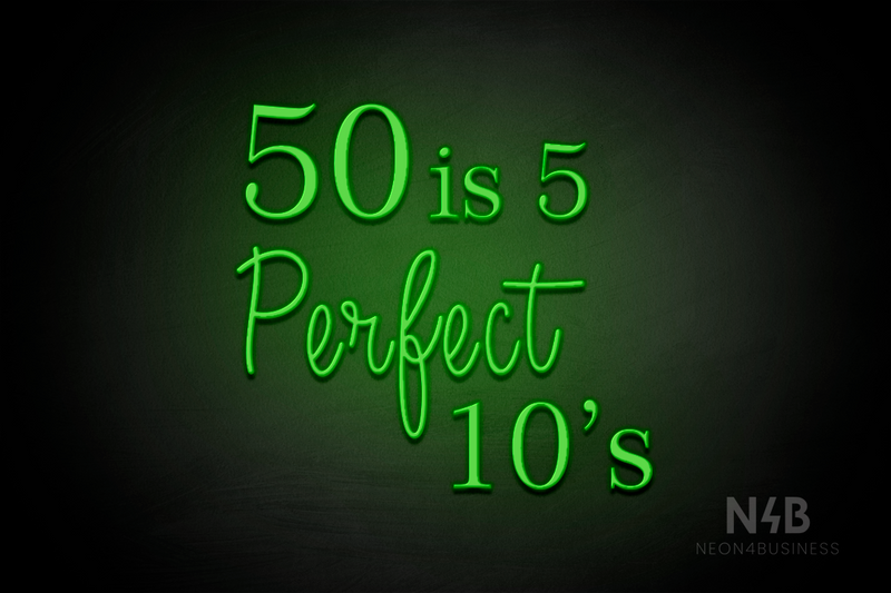 "50 is 5 Perfect 10's" (Lotus - Candy font) - LED neon sign
