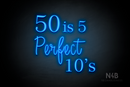 "50 is 5 Perfect 10's" (Lotus - Candy font) - LED neon sign