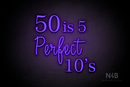 "50 is 5 Perfect 10's" (Lotus - Candy font) - LED neon sign