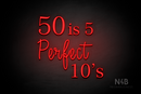 "50 is 5 Perfect 10's" (Lotus - Candy font) - LED neon sign