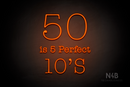 "50 is 5 Perfect 10's" (Morning font) - LED neon sign