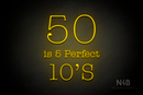 "50 is 5 Perfect 10's" (Morning font) - LED neon sign