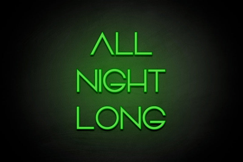 "ALL NIGHT LONG" (Vangeline font) - LED neon sign