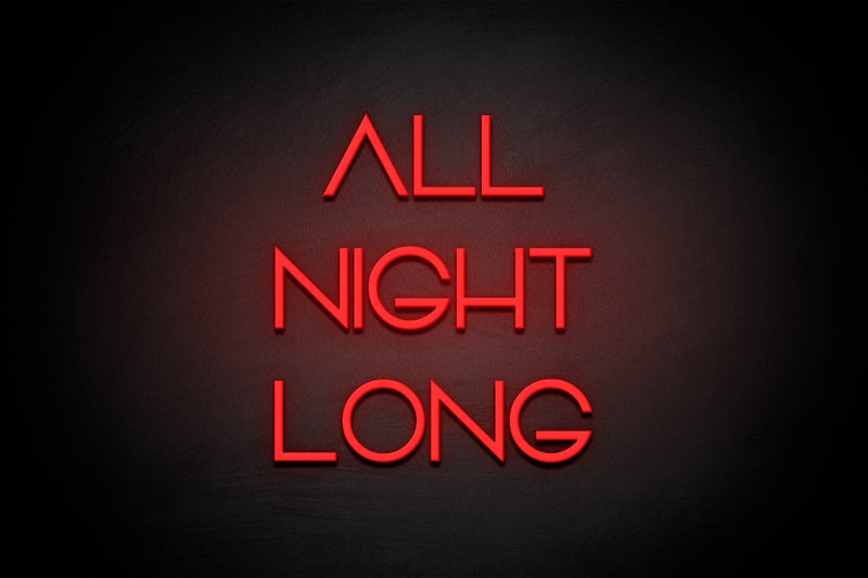 "ALL NIGHT LONG" (Vangeline font) - LED neon sign