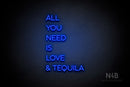 "ALL YOU NEED IS LOVE & TEQUILA" (Sunny Day Display font) - LED neon sign
