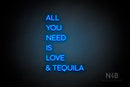 "ALL YOU NEED IS LOVE & TEQUILA" (Sunny Day Display font) - LED neon sign