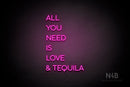 "ALL YOU NEED IS LOVE & TEQUILA" (Sunny Day Display font) - LED neon sign