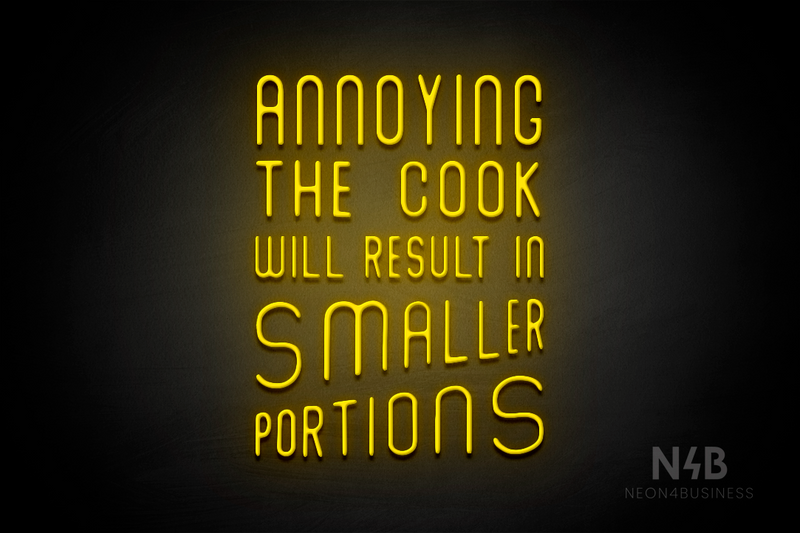 "ANNOYING THE COOK RESULTS IN SMALLER PORTIONS" (Waves font) - LED neon sign