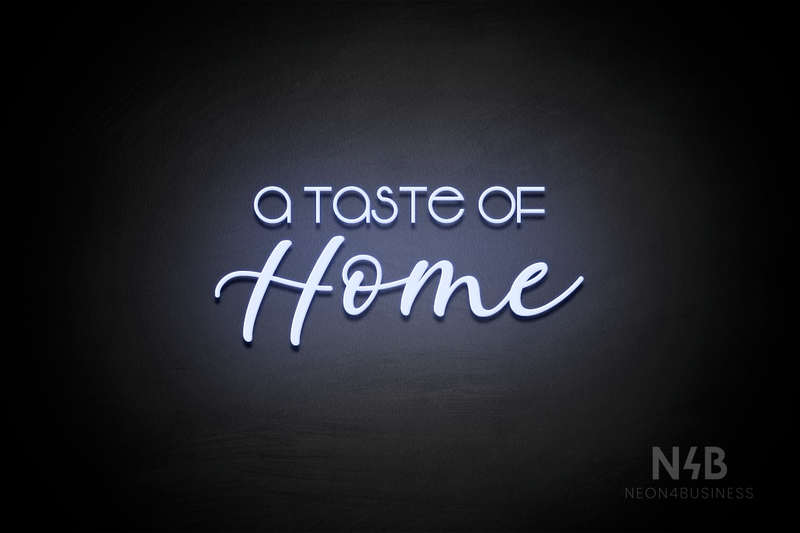 "A taste of Home" (Vangeline - Lazy Summer font) - LED neon sign