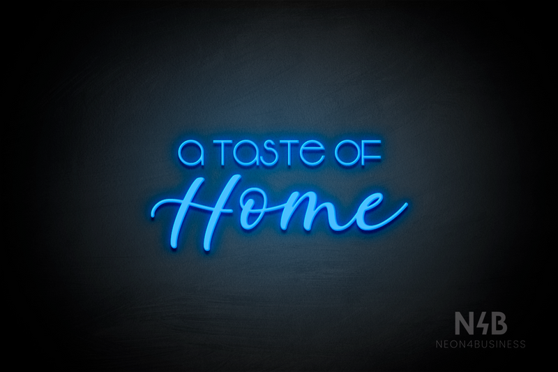 "A taste of Home" (Vangeline - Lazy Summer font) - LED neon sign