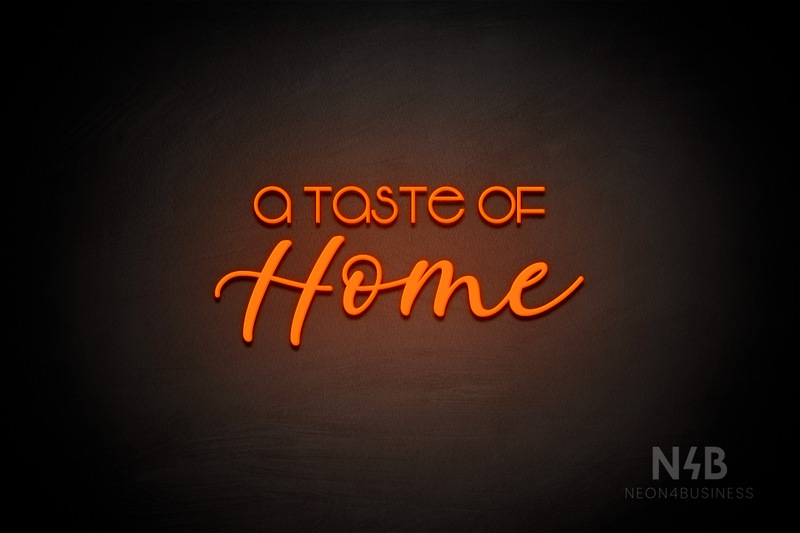 "A taste of Home" (Vangeline - Lazy Summer font) - LED neon sign