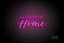 "A taste of Home" (Vangeline - Lazy Summer font) - LED neon sign