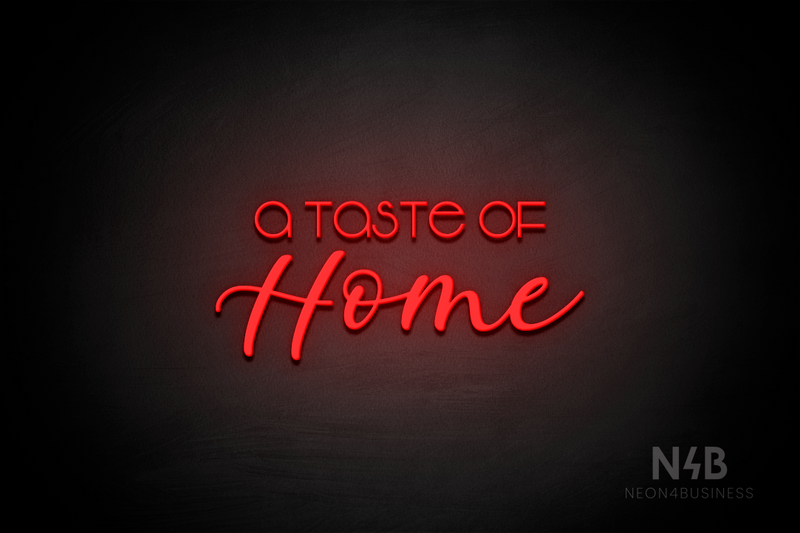 "A taste of Home" (Vangeline - Lazy Summer font) - LED neon sign